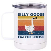 Silly Goose On The Loose Funny Saying Goose Funny 12 oz Stainless Steel Tumbler Cup