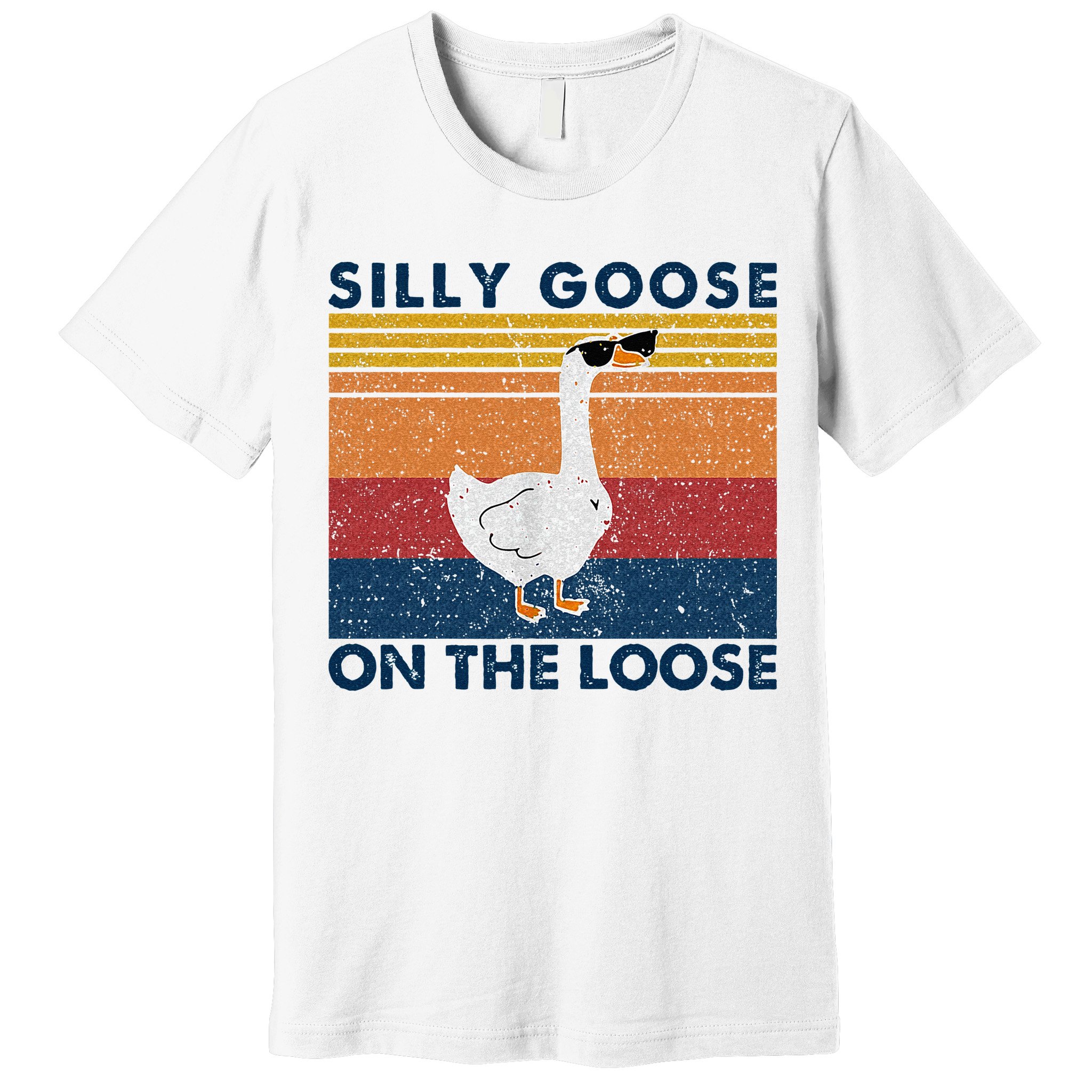 Silly Goose On The Loose Funny Saying Goose Funny Premium T-Shirt
