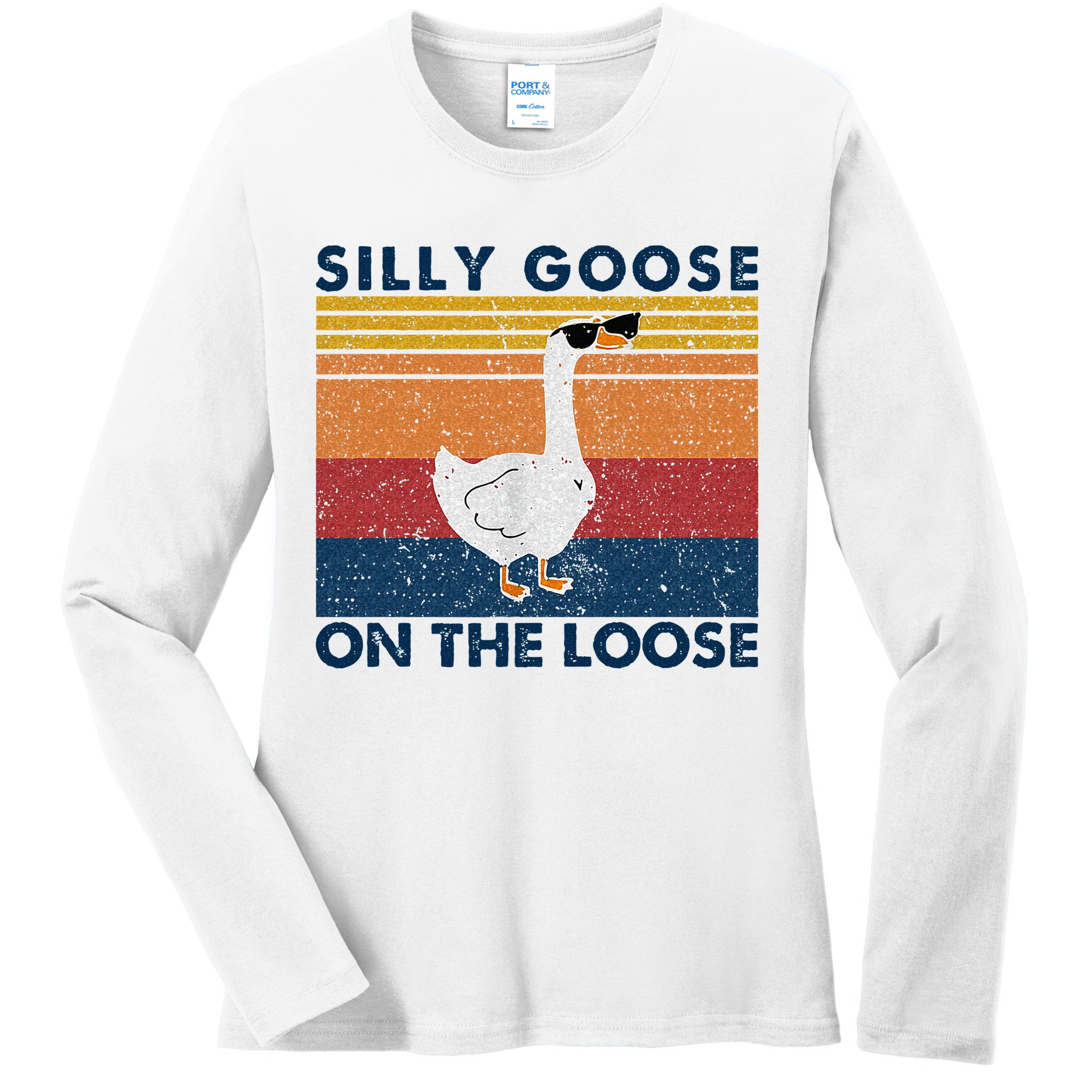 Silly Goose On The Loose Funny Saying Goose Funny Ladies Long Sleeve Shirt