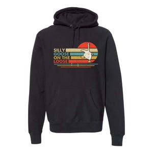 Silly Goose On The Loose Premium Hoodie