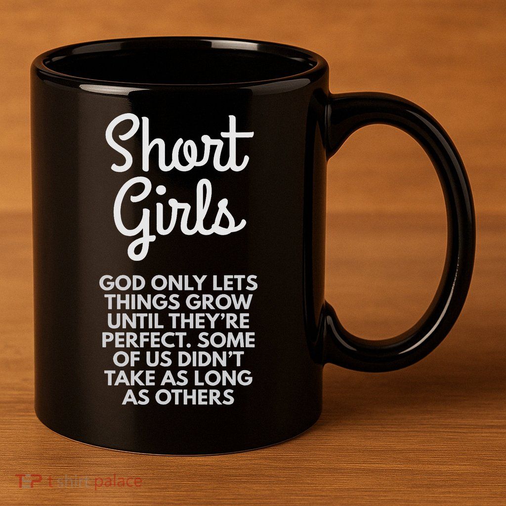 Short God Only Lets Things Grow Until They're Perfect 11oz C Handle Ceramic Mug
