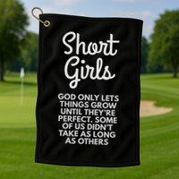 Short God Only Lets Things Grow Until They're Perfect Golf Towel