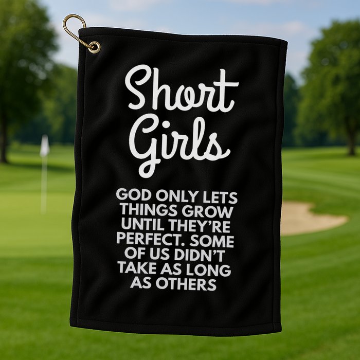Short God Only Lets Things Grow Until They're Perfect Golf Towel