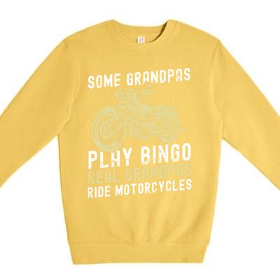 Some Grandpas Play Bingo Real Grandpas Ride Motorcycles Gift Premium Crewneck Sweatshirt