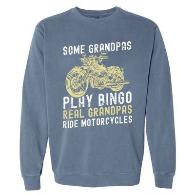 Some Grandpas Play Bingo Real Grandpas Ride Motorcycles Gift Garment-Dyed Sweatshirt