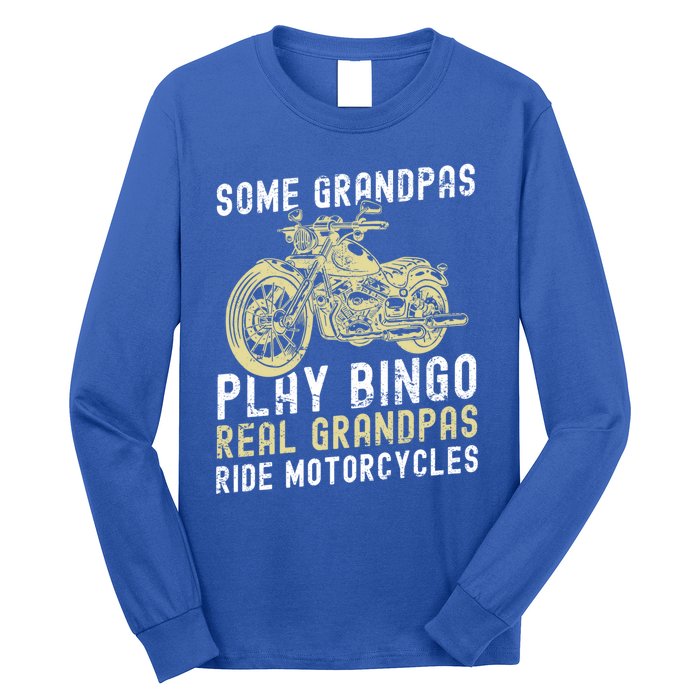 Some Grandpas Play Bingo Real Grandpas Ride Motorcycles Gift Long Sleeve Shirt