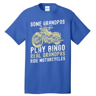 Some Grandpas Play Bingo Real Grandpas Ride Motorcycles Gift Tall T-Shirt