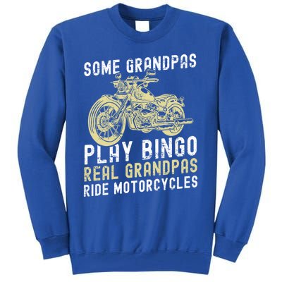 Some Grandpas Play Bingo Real Grandpas Ride Motorcycles Gift Tall Sweatshirt