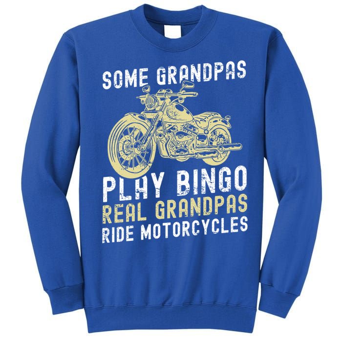 Some Grandpas Play Bingo Real Grandpas Ride Motorcycles Gift Tall Sweatshirt