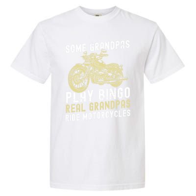 Some Grandpas Play Bingo Real Grandpas Ride Motorcycles Gift Garment-Dyed Heavyweight T-Shirt