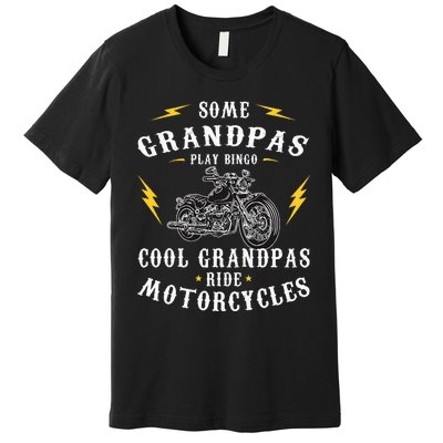 Some Grandpas Play Bingo Cool Grandpas Ride Motorcycles Premium T-Shirt