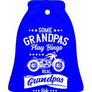 Some Grandpas Play Bingo Real Grandpas Ride Motorcycles Gift Ceramic Bell Ornament