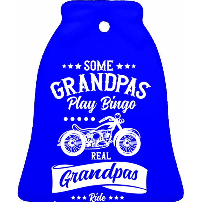 Some Grandpas Play Bingo Real Grandpas Ride Motorcycles Gift Ceramic Bell Ornament