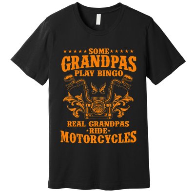 Some Grandpas Play Bingo Real Grandpas Ride Premium T-Shirt