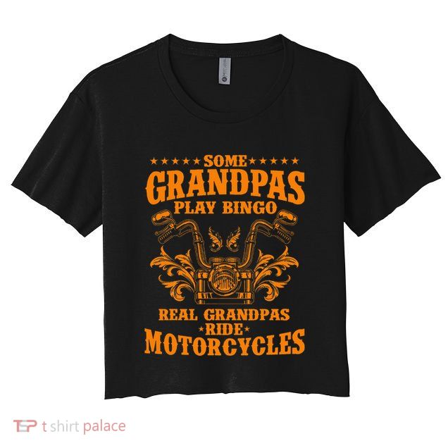 Some Grandpas Play Bingo Real Grandpas Ride Crop Top