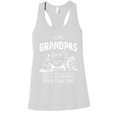 Some Grandpas Play Bingo Cool Grandpas Drive Tractors Farmer Women's Racerback Tank