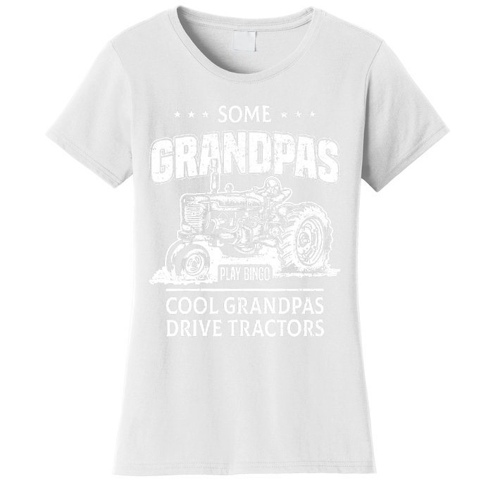 Some Grandpas Play Bingo Cool Grandpas Drive Tractors Farmer Women's T-Shirt