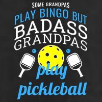 Some Grandpas Play Bingo But Badass Grandpas Play Pickleball Cool Comfort Performance Bucket Hat