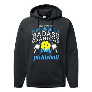 Some Grandpas Play Bingo But Badass Grandpas Play Pickleball Performance Fleece Hoodie