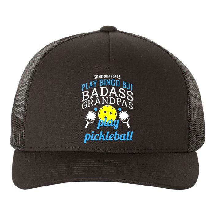 Some Grandpas Play Bingo But Badass Grandpas Play Pickleball Yupoong Adult 5-Panel Trucker Hat