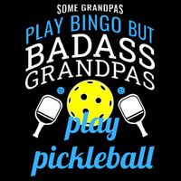 Some Grandpas Play Bingo But Badass Grandpas Play Pickleball Performance Shirt