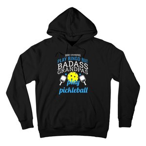 Some Grandpas Play Bingo But Badass Grandpas Play Pickleball Hoodie