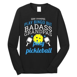 Some Grandpas Play Bingo But Badass Grandpas Play Pickleball Long Sleeve Shirt