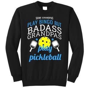 Some Grandpas Play Bingo But Badass Grandpas Play Pickleball Sweatshirt