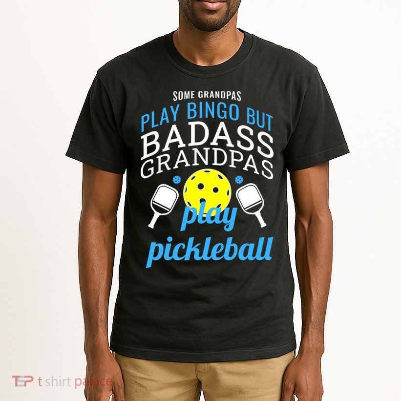 Some Grandpas Play Bingo But Badass Grandpas Play Pickleball Tall T-Shirt