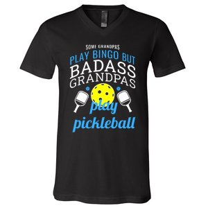 Some Grandpas Play Bingo But Badass Grandpas Play Pickleball V-Neck T-Shirt