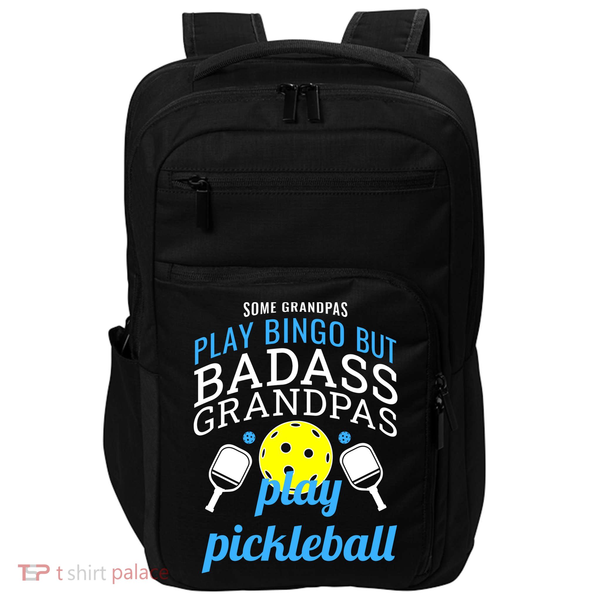 Some Grandpas Play Bingo But Badass Grandpas Play Pickleball Impact Tech Backpack