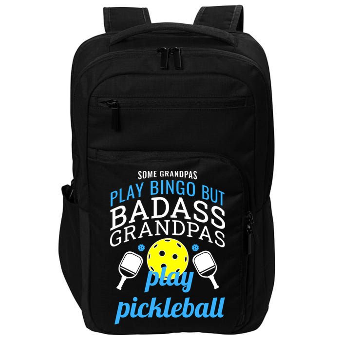 Some Grandpas Play Bingo But Badass Grandpas Play Pickleball Impact Tech Backpack
