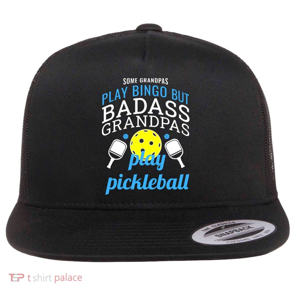 Some Grandpas Play Bingo But Badass Grandpas Play Pickleball Flatbill Hat