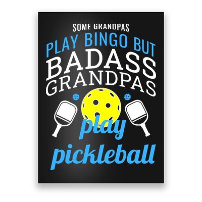 Some Grandpas Play Bingo But Badass Grandpas Play Pickleball Poster