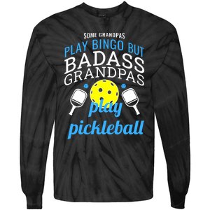 Some Grandpas Play Bingo But Badass Grandpas Play Pickleball Tie-Dye Long Sleeve Shirt