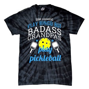 Some Grandpas Play Bingo But Badass Grandpas Play Pickleball Tie-Dye T-Shirt