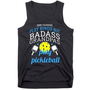 Some Grandpas Play Bingo But Badass Grandpas Play Pickleball Tank Top