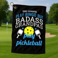 Some Grandpas Play Bingo But Badass Grandpas Play Pickleball Golf Towel