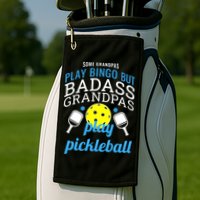 Some Grandpas Play Bingo But Badass Grandpas Play Pickleball Golf Towel