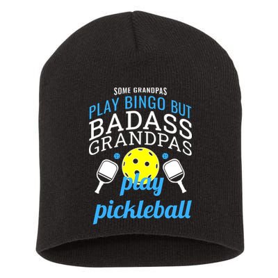 Some Grandpas Play Bingo But Badass Grandpas Play Pickleball Short Acrylic Beanie