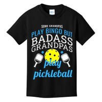 Some Grandpas Play Bingo But Badass Grandpas Play Pickleball Kids T-Shirt