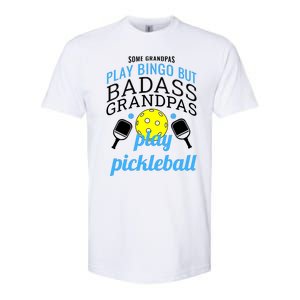 Some Grandpas Play Bingo But Badass Grandpas Play Pickleball Softstyle CVC T-Shirt