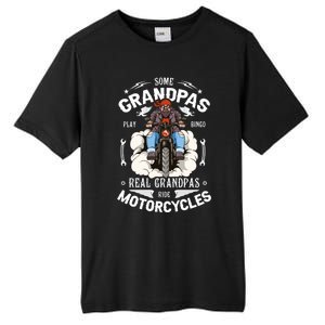 Some Grandpas Play Bingo Real Grandpas Ride Motorcycles Meaningful Gift Tall Fusion ChromaSoft Performance T-Shirt