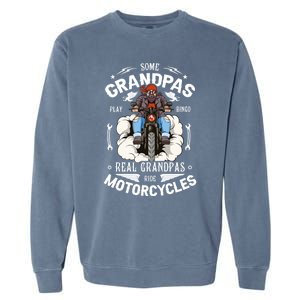 Some Grandpas Play Bingo Real Grandpas Ride Motorcycles Meaningful Gift Garment-Dyed Sweatshirt