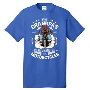 Some Grandpas Play Bingo Real Grandpas Ride Motorcycles Meaningful Gift Tall T-Shirt