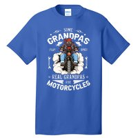 Some Grandpas Play Bingo Real Grandpas Ride Motorcycles Meaningful Gift Tall T-Shirt