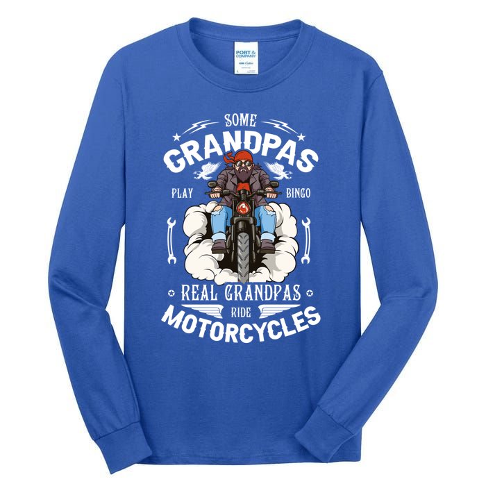 Some Grandpas Play Bingo Real Grandpas Ride Motorcycles Meaningful Gift Tall Long Sleeve T-Shirt