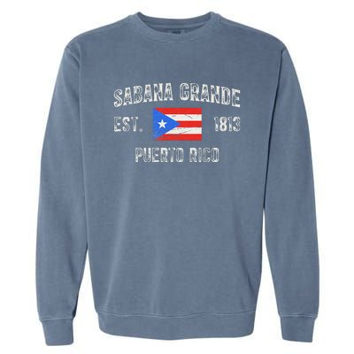 Sabana Grande Puerto Rico Est 1813 Puerto Rico Garment-Dyed Sweatshirt