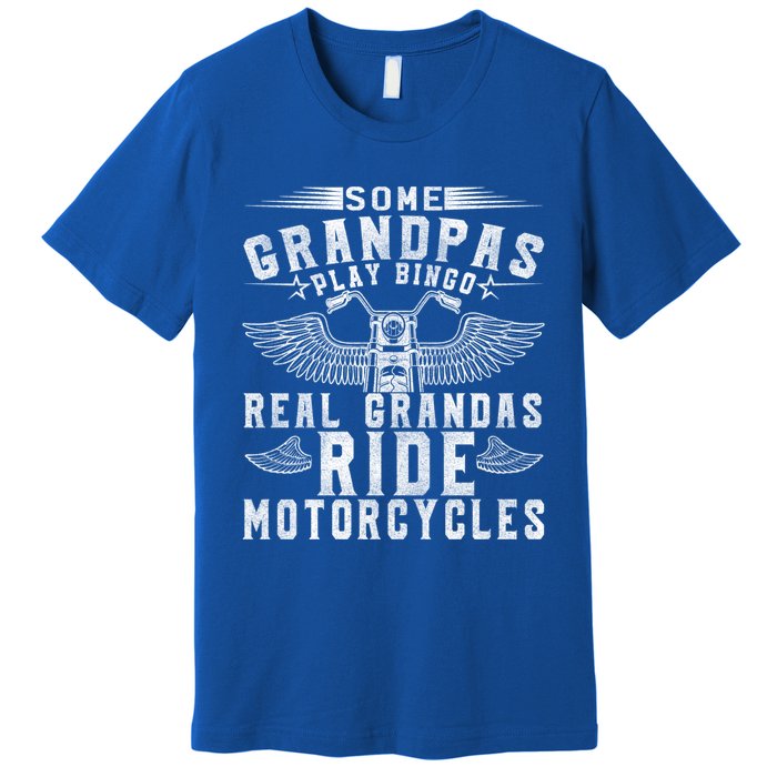 Some Grandpas Play Bingo Real Grandpas Ride Motorcycle Biker Cool Gift Premium T-Shirt