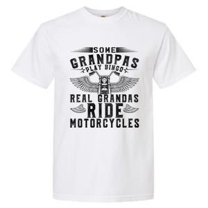 Some Grandpas Play Bingo Real Grandpas Ride Motorcycle Biker Cool Gift Garment-Dyed Heavyweight T-Shirt